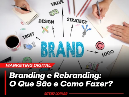 Branding e Rebranding: O Que São e Como Fazer para Fortalecer Sua Marca