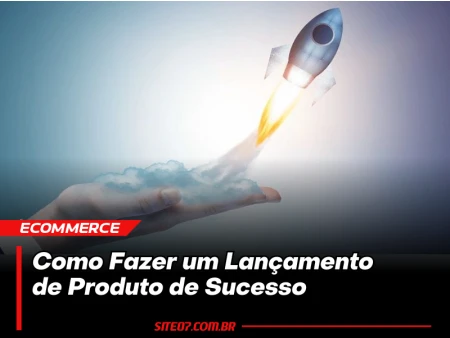 Como Fazer um Lançamento de Produto de Sucesso